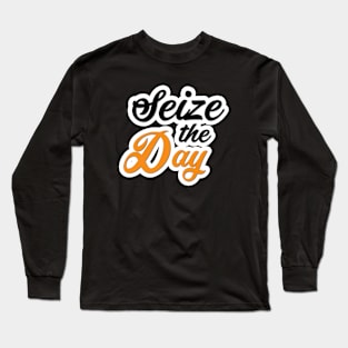 seize the day Long Sleeve T-Shirt